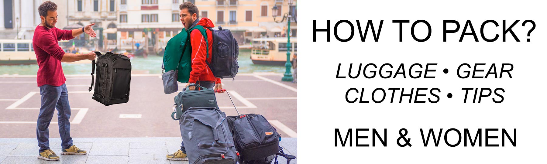 HOW TO PACK / WHAT TO WEAR: Europe & Italy – Packing Tips for MEN & WOMEN